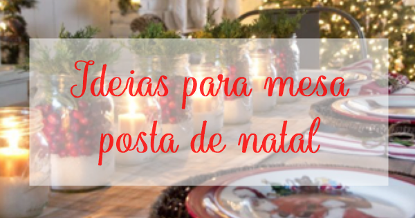 Ideias para mesa posta de natal Ideias para mesa posta de natal